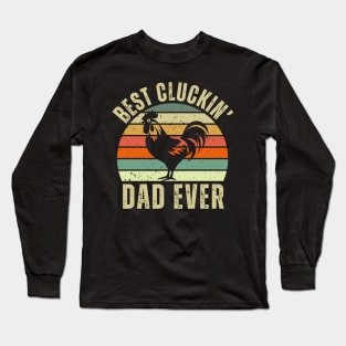 Best Cluckin' Dad Ever Long Sleeve T-Shirt